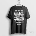Officials Im Not The Step Dad Just Guy That Is Fcking - Adult & Kids T-Shirts, Sweatshirts & Hoodies apparel design preview 1
