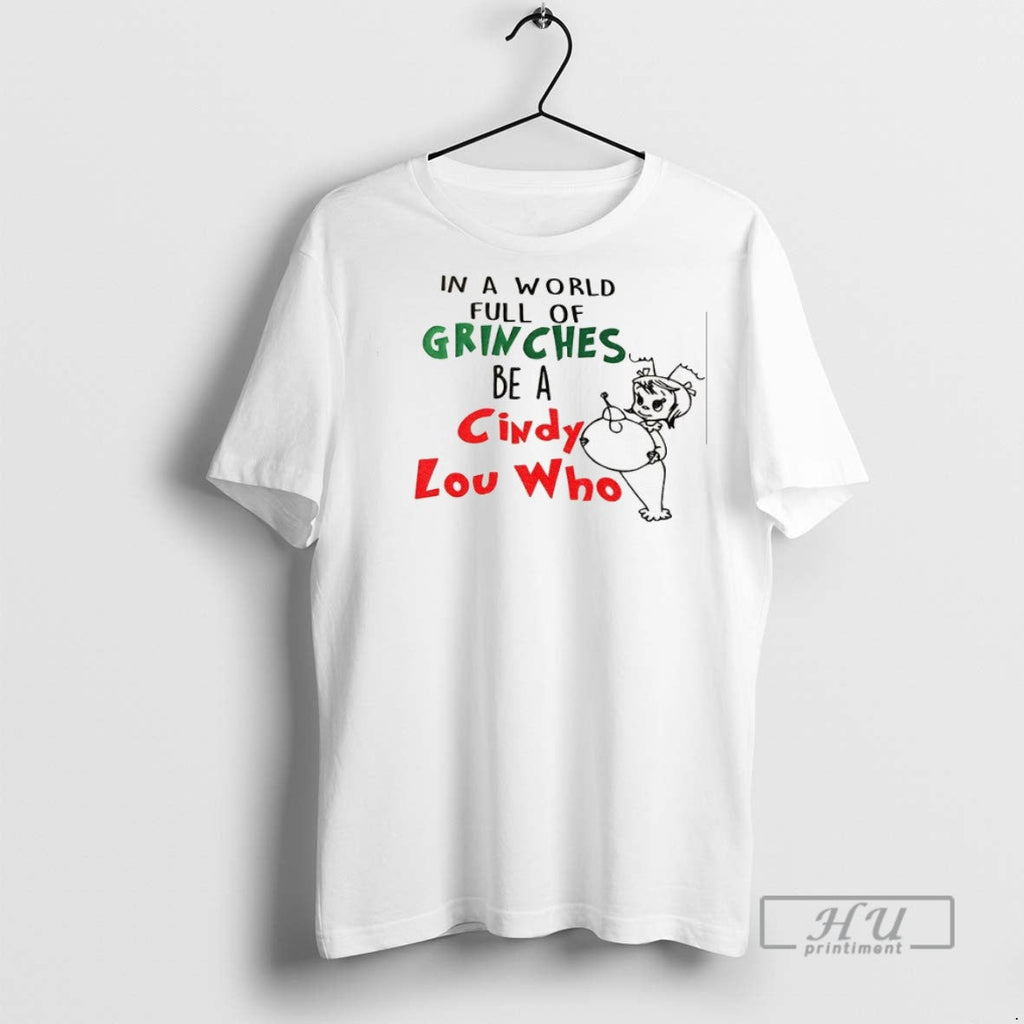 Officials In A World Full Of Grinches Be Cindy Lou - Adult & Kids T-Shirts, Sweatshirts & Hoodies apparel design preview 1