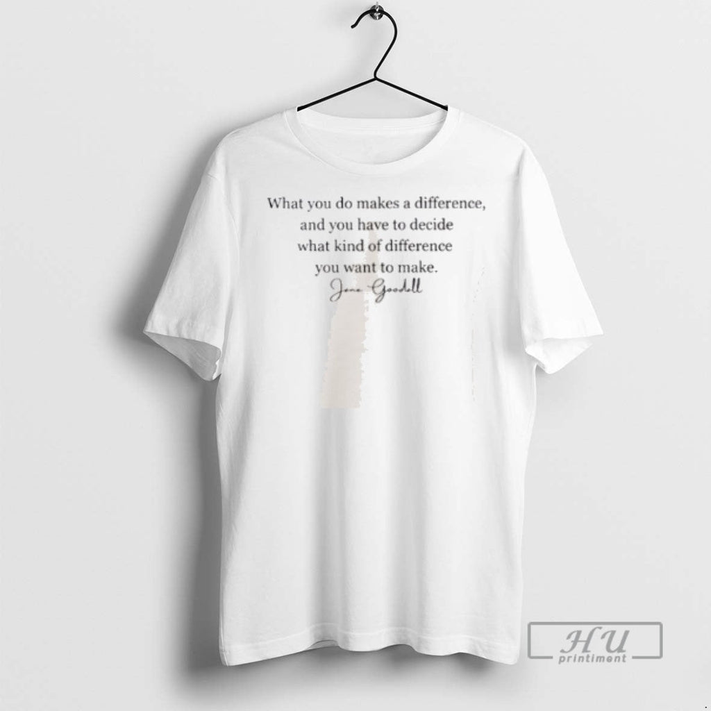 Officials Jane Goodall What You Do Makes A Difference - Adult & Kids T-Shirts, Sweatshirts & Hoodies apparel design preview 1