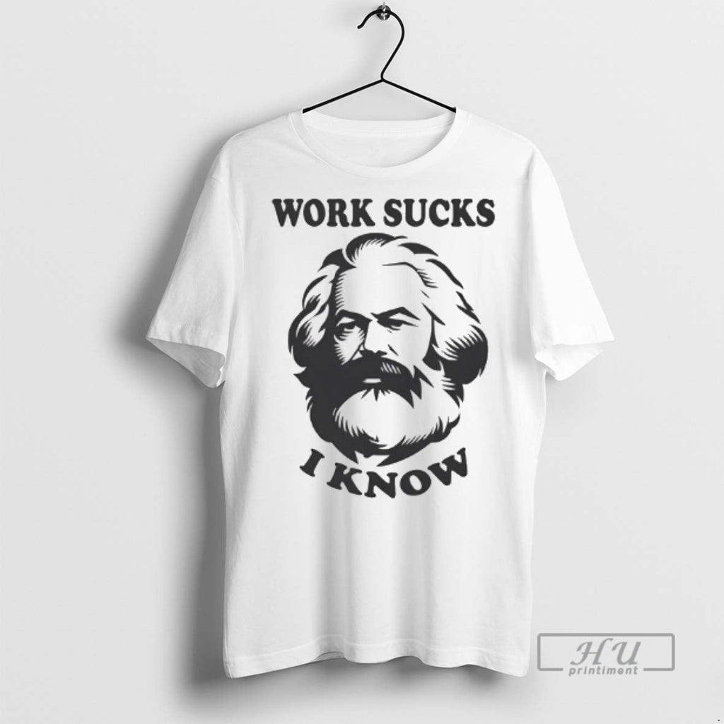 Officials Karl Marx Work Sucks I Know - Adult & Kids T-Shirts, Sweatshirts & Hoodies apparel design preview 1