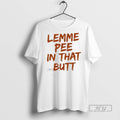 Officials Lemme Pee In That Butt - Adult & Kids T-Shirts, Sweatshirts & Hoodies apparel design preview 1