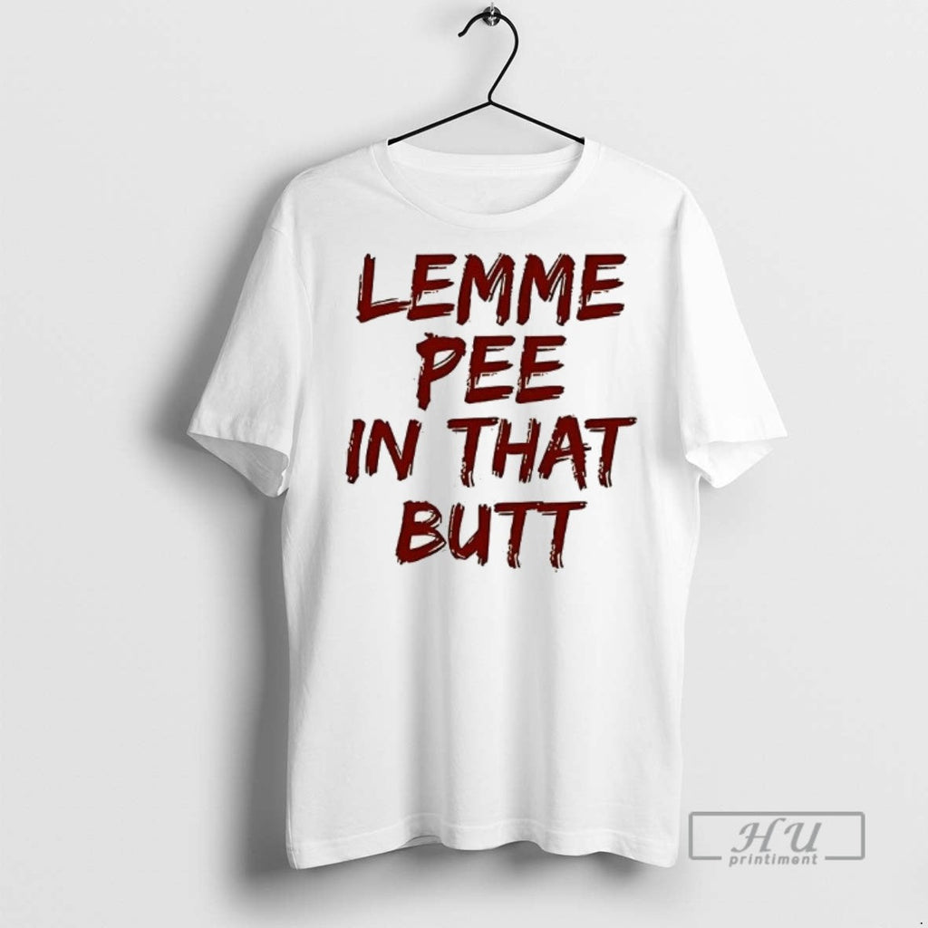 Officials Lemme Pee In That Butt - Adult & Kids T-Shirts, Sweatshirts & Hoodies apparel design preview 1