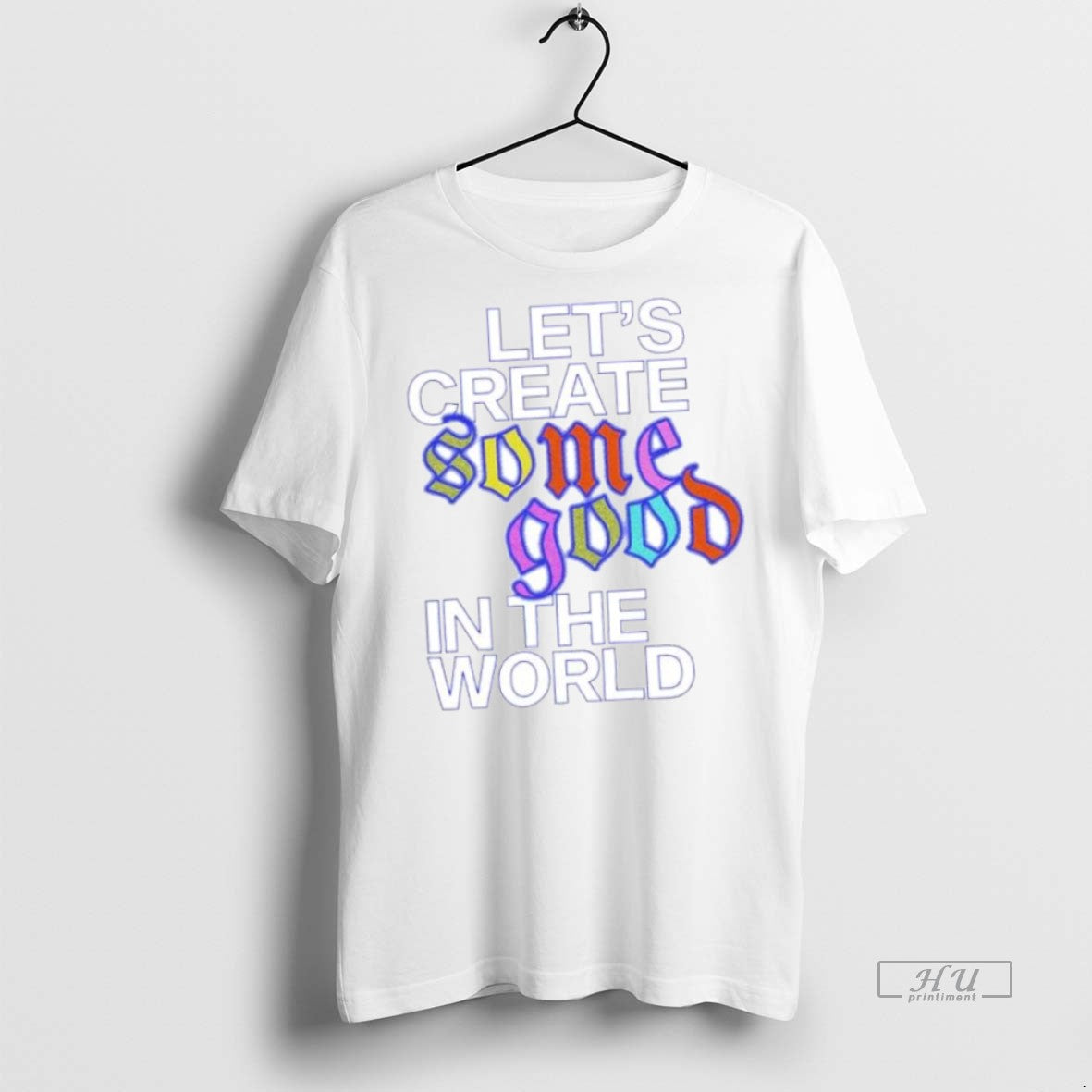 Officials Lets Create Some Good In The World - Adult & Kids T-Shirts, Sweatshirts & Hoodies apparel design preview 1