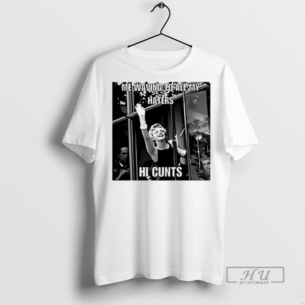 Officials Me Waving To All My Haters Hi Cunts - Adult & Kids T-Shirts, Sweatshirts & Hoodies apparel design preview 1