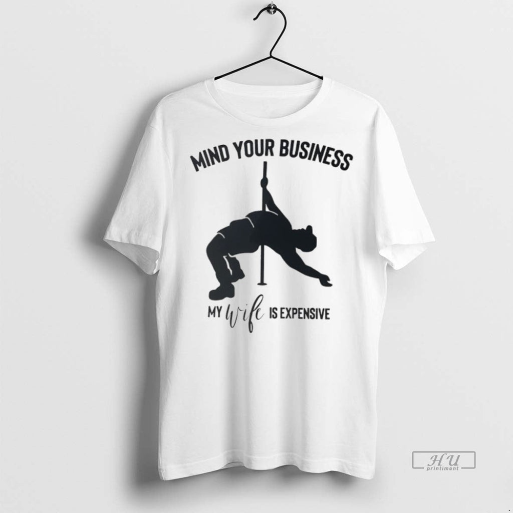 Officials Mind Your Business My Wife Is Expensive - Adult & Kids T-Shirts, Sweatshirts & Hoodies apparel design preview 1
