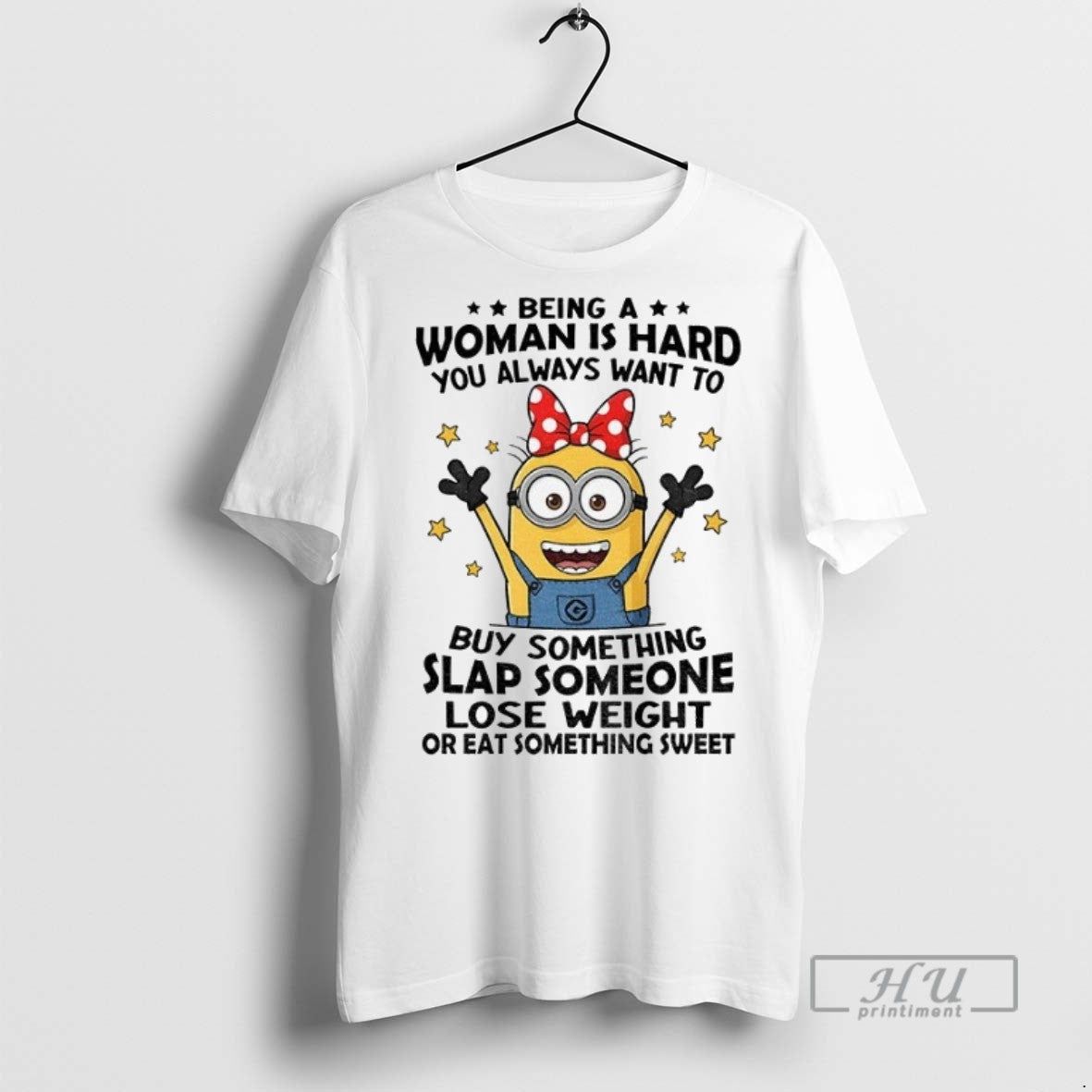 Officials Minion Being Woman Is Hard You Always Want - Adult & Kids T-Shirts, Sweatshirts & Hoodies apparel design preview 1