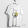 Officials Minions People Said To Follow Your Dreams - Adult & Kids T-Shirts, Sweatshirts & Hoodies apparel design preview 1