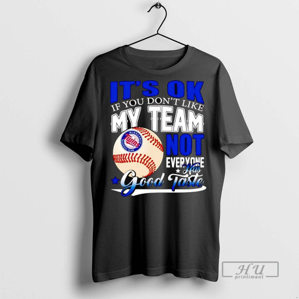 Officials Minnesota Twins Its Ok If You Dont Like Me - Adult & Kids T-Shirts, Sweatshirts & Hoodies apparel design preview 1