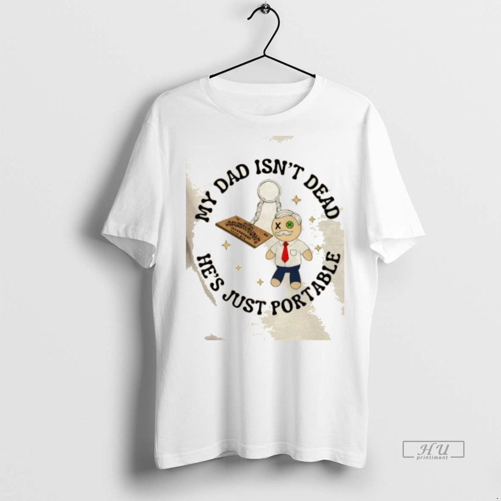 Officials My Dad Isnt Dead Hes Just Portable Sweater - Adult & Kids T-Shirts, Sweatshirts & Hoodies apparel design preview 1