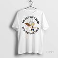 Officials My Dad Isnt Dead Hes Just Portable Ouija - Adult & Kids T-Shirts, Sweatshirts & Hoodies apparel design preview 1