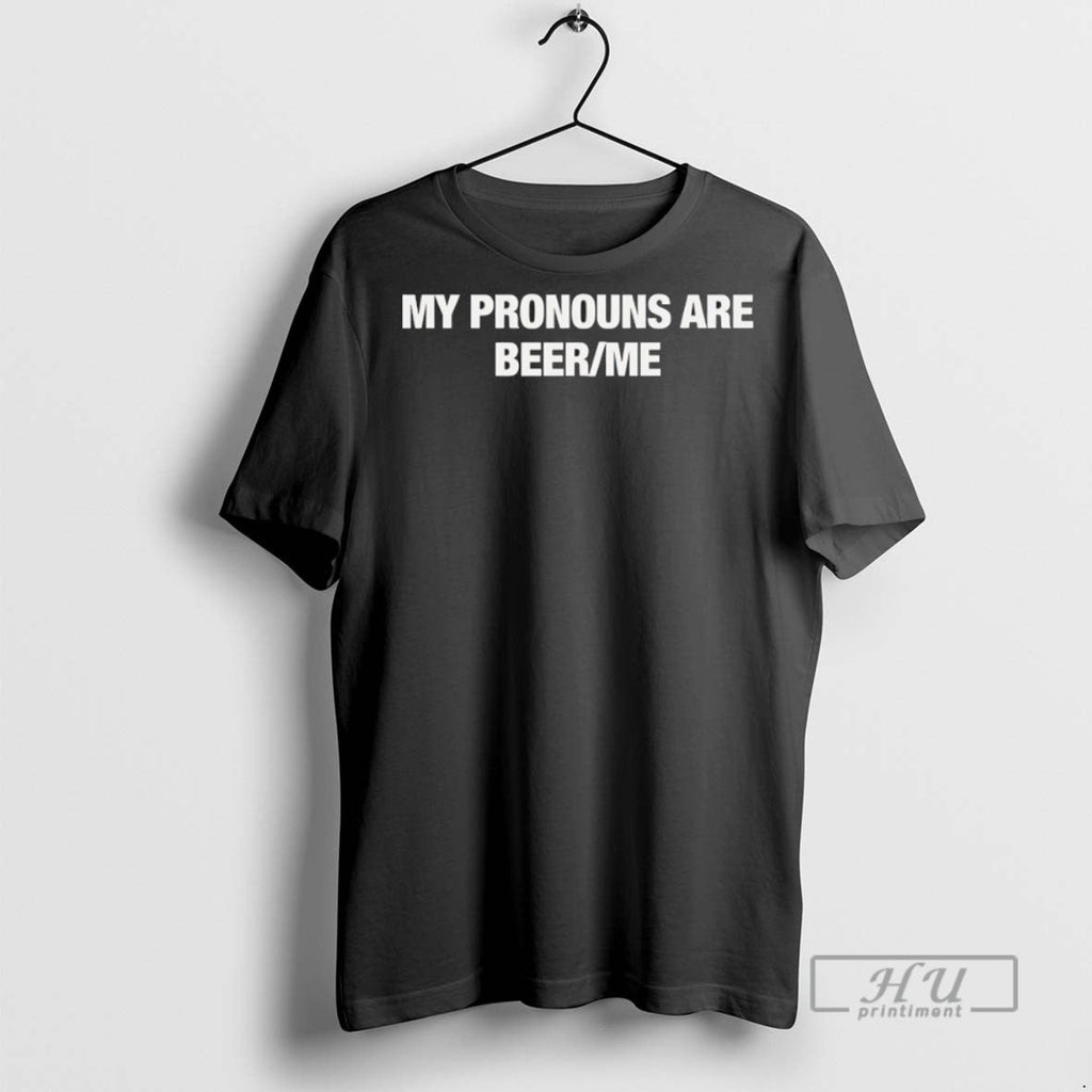 Officials My Pronouns Are Beer Me - Adult & Kids T-Shirts, Sweatshirts & Hoodies apparel design preview 1
