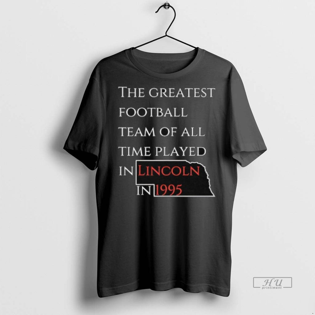 Officials Nebraska The Greatest Football Team Of All - Adult & Kids T-Shirts, Sweatshirts & Hoodies apparel design preview 1