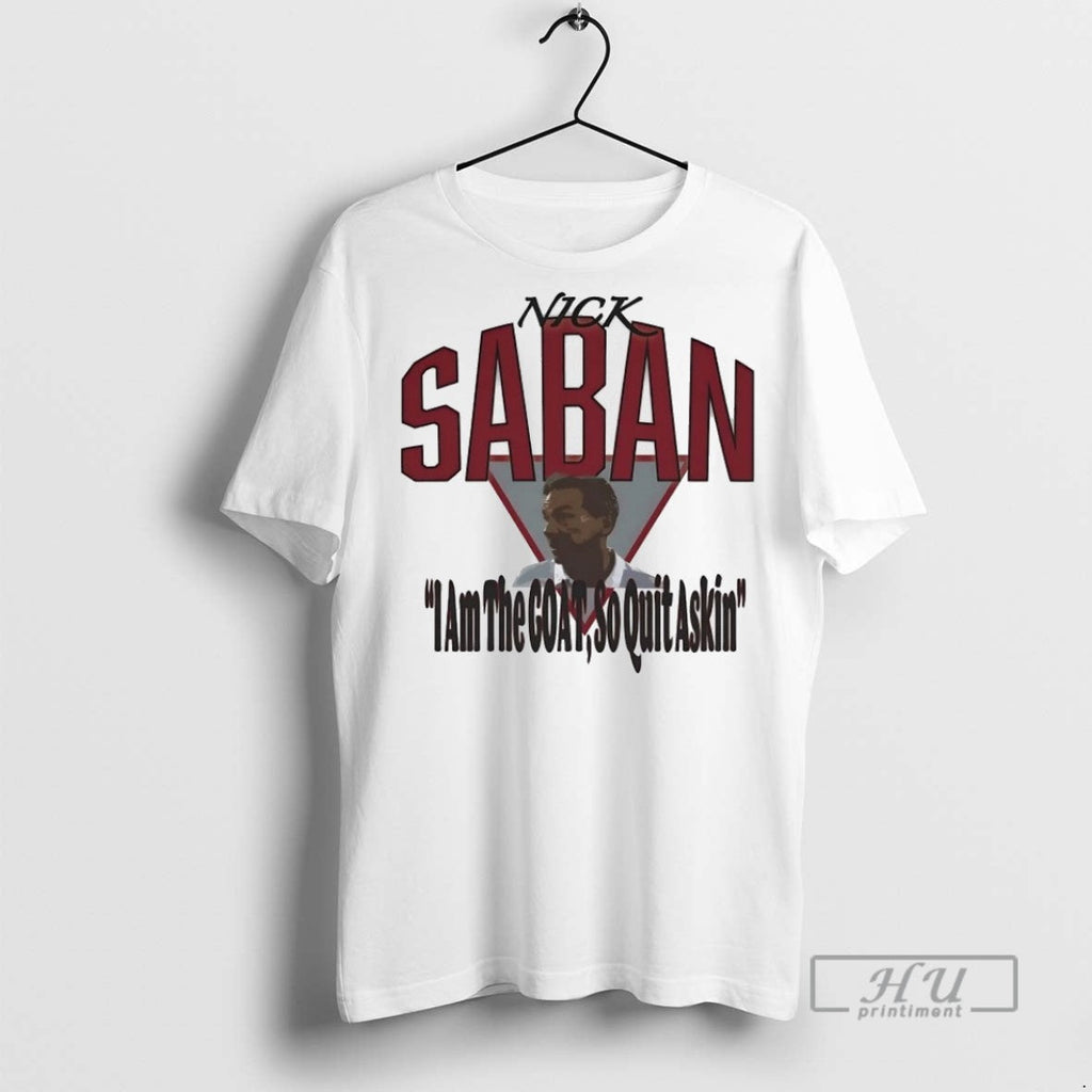 Officials Nick Saban Alabama I Am The Goat So Quit - Adult & Kids T-Shirts, Sweatshirts & Hoodies apparel design preview 1