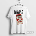 Officials Pass Me A Fridge Cig Diet Coke Box - Adult & Kids T-Shirts, Sweatshirts & Hoodies apparel design preview 1