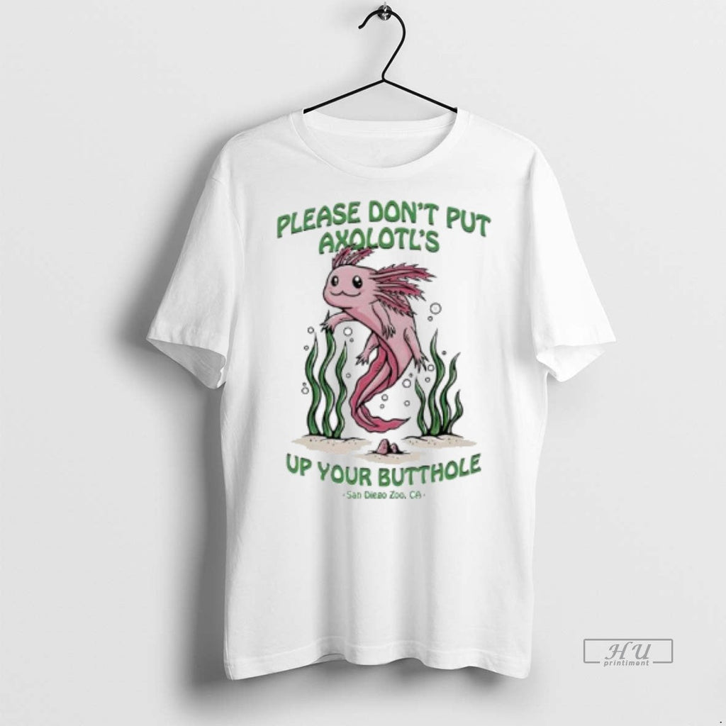 Officials Please Dont Put Axolotls Up Your Butthole - Adult & Kids T-Shirts, Sweatshirts & Hoodies apparel design preview 1
