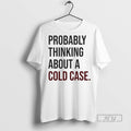Officials Probably Thinking About A Cold Case - Adult & Kids T-Shirts, Sweatshirts & Hoodies apparel design preview 1