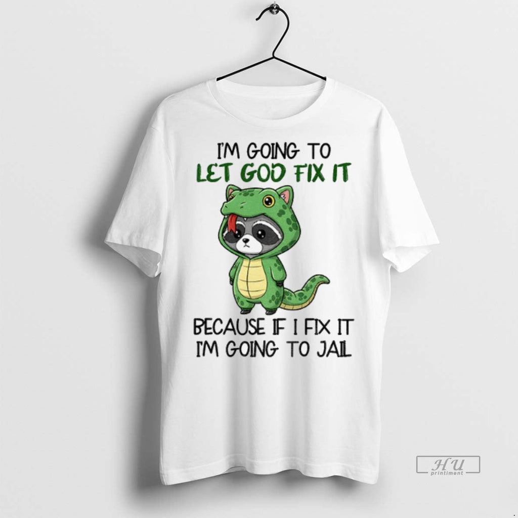 Officials Raccoon Im Going To Let Go Fix It Because - Adult & Kids T-Shirts, Sweatshirts & Hoodies apparel design preview 1
