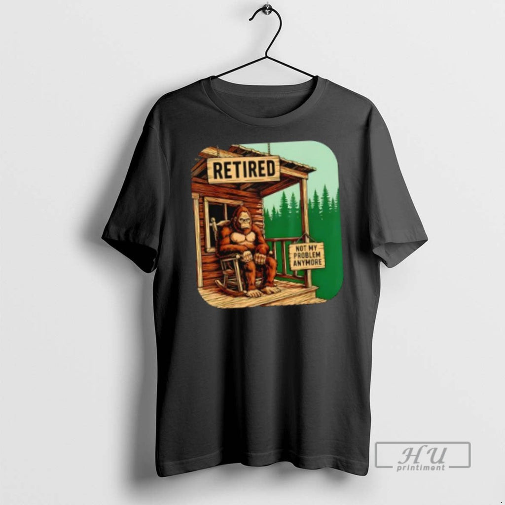 Officials Retired Retirement Bigfoot Not My Problem - Adult & Kids T-Shirts, Sweatshirts & Hoodies apparel design preview 1
