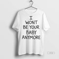 Officials Ruel I Wont Be Your Baby Anymore Kicking My - Adult & Kids T-Shirts, Sweatshirts & Hoodies apparel design preview 1