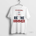 Officials Stu Football 2025 Be The Hammer Sweater - Adult & Kids T-Shirts, Sweatshirts & Hoodies apparel design preview 1