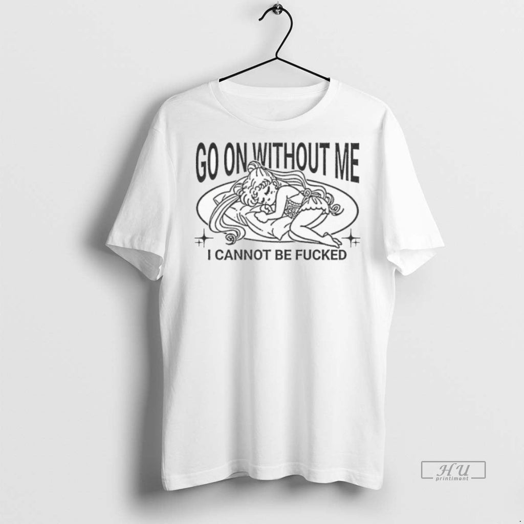 Officials Sailor Moon Go On Without Me I Cannot Be - Adult & Kids T-Shirts, Sweatshirts & Hoodies apparel design preview 1