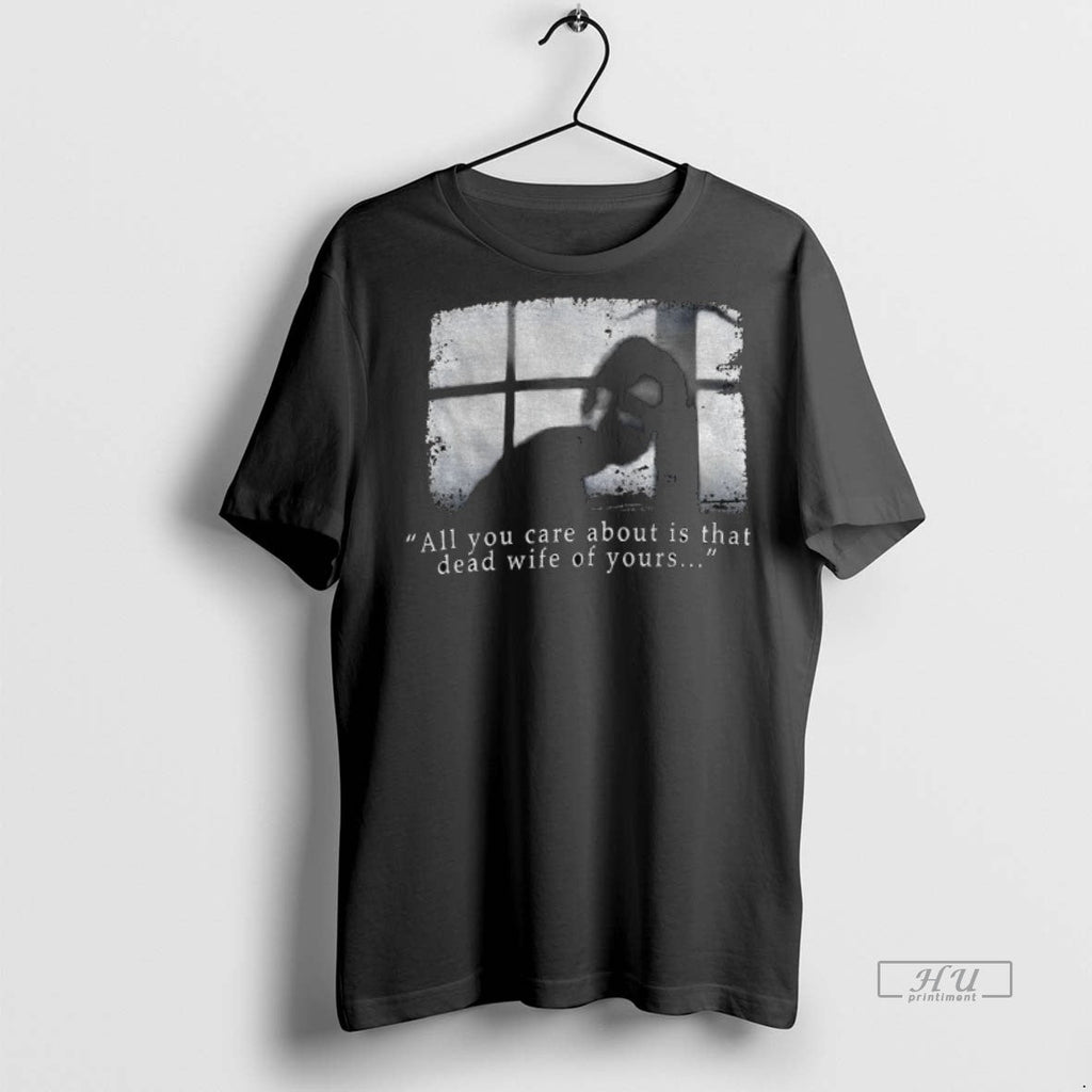 Officials Silent Hill All You Care About Is That Dead - Adult & Kids T-Shirts, Sweatshirts & Hoodies apparel design preview 1