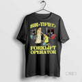 Officials Sir Tified Certified Forklift Operator - Adult & Kids T-Shirts, Sweatshirts & Hoodies apparel design preview 1