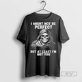 Officials Skeleton I Might Not Be Perfect But At - Adult & Kids T-Shirts, Sweatshirts & Hoodies apparel design preview 1