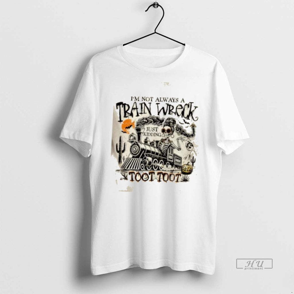 Officials Skeleton Im Not Always A Train Wreck Just - Adult & Kids T-Shirts, Sweatshirts & Hoodies apparel design preview 1