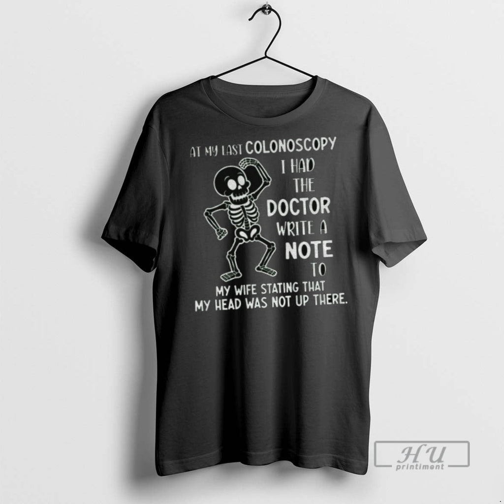 Officials Skeleton At My Last Colonoscopy I Had The - Adult & Kids T-Shirts, Sweatshirts & Hoodies apparel design preview 1