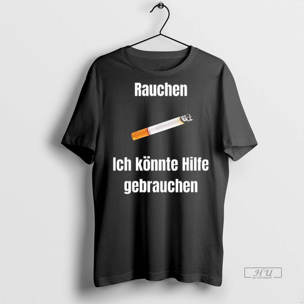 Officials Smoking Rauchen Ich Konnte Hilfe Gebrauchen - Adult & Kids T-Shirts, Sweatshirts & Hoodies apparel design preview 1
