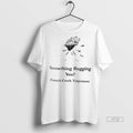Officials Something Bugging You French Creek - Adult & Kids T-Shirts, Sweatshirts & Hoodies apparel design preview 1