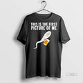 Officials Sperm Beer This Is The First Picture Of Me - Adult & Kids T-Shirts, Sweatshirts & Hoodies apparel design preview 1