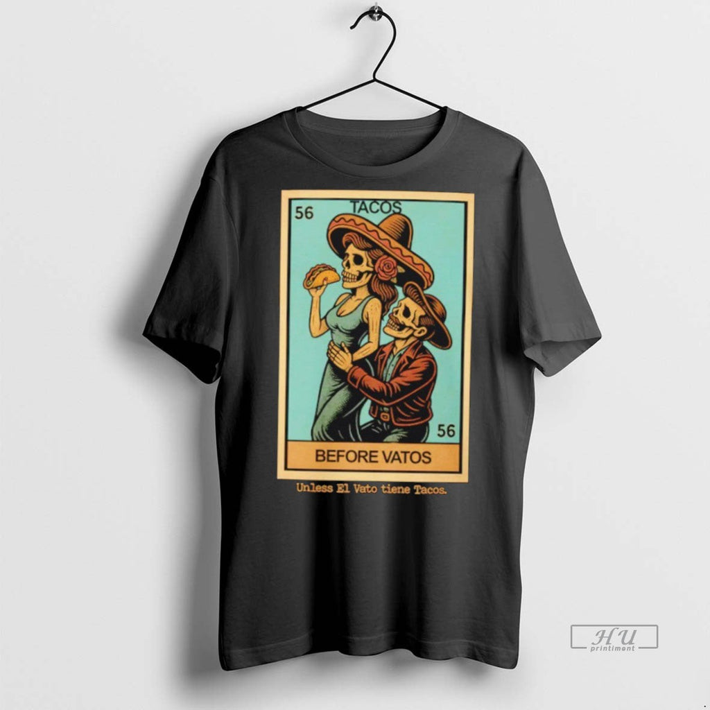 Officials Tacos Before Vatos Unless El Vato Tiene - Adult & Kids T-Shirts, Sweatshirts & Hoodies apparel design preview 1