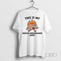 Officials This Is My Mental Breakdown - Adult & Kids T-Shirts, Sweatshirts & Hoodies apparel design preview 1
