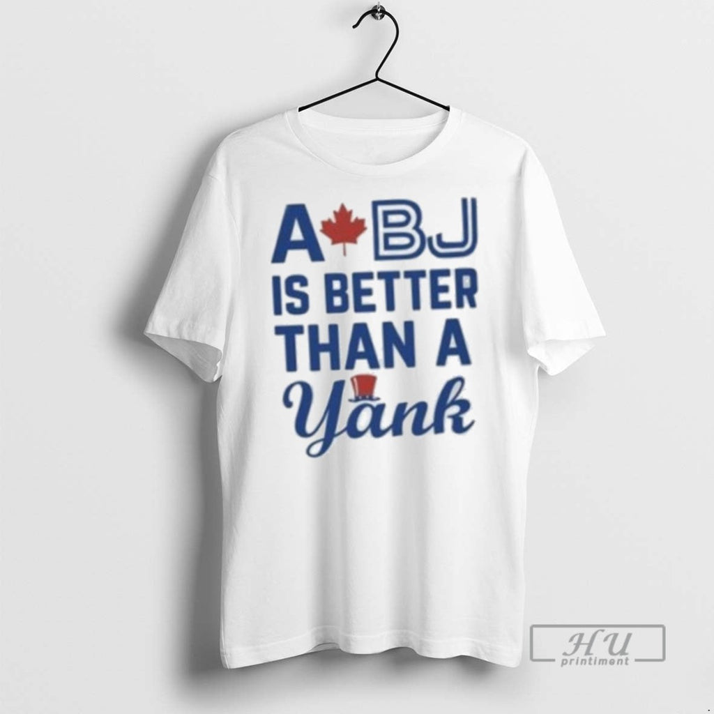 Officials Toronto Blue Jays A Bj Is Better Than Yank - Adult & Kids T-Shirts, Sweatshirts & Hoodies apparel design preview 1