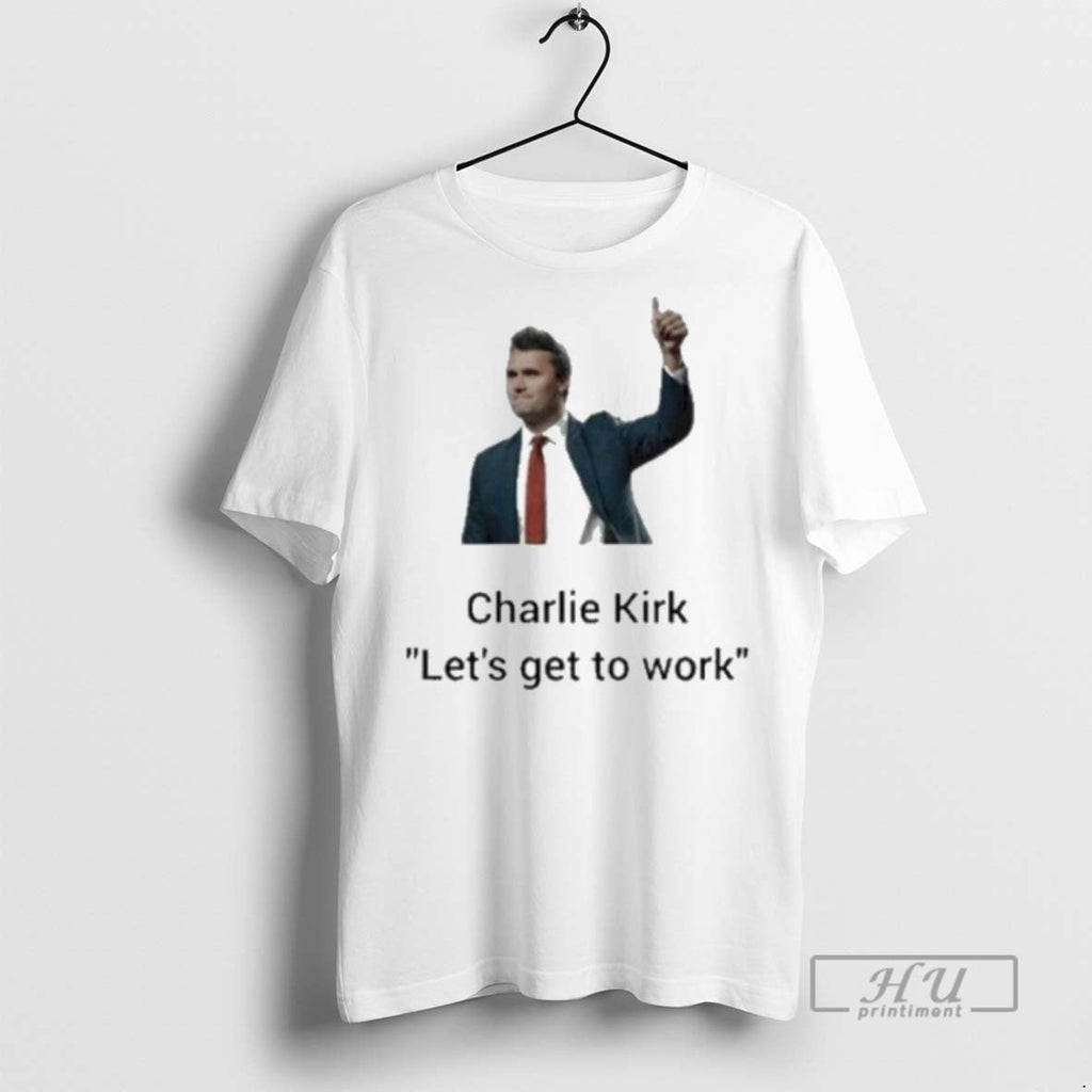 Officials Trending Charlie Kirk Lets Get To Work - Adult & Kids T-Shirts, Sweatshirts & Hoodies apparel design preview 1