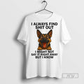 Officials Trending Dog I Always Find Shit Out Might - Adult & Kids T-Shirts, Sweatshirts & Hoodies apparel design preview 1
