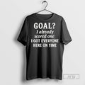 Officials Trending Goal I Already Scored One Got - Adult & Kids T-Shirts, Sweatshirts & Hoodies apparel design preview 1