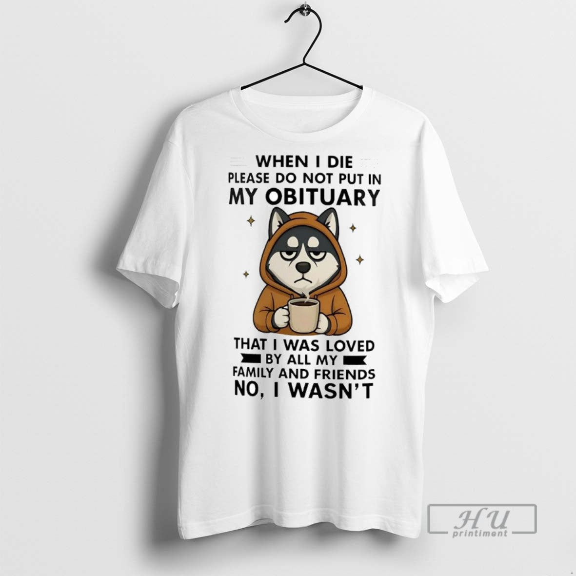 Officials Trending Husky When I Die Please Do Not Put - Adult & Kids T-Shirts, Sweatshirts & Hoodies apparel design preview 1