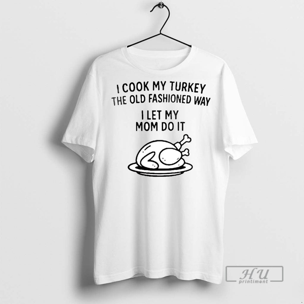 Officials Trending I Cook My Turkey The Old Fashioned - Adult & Kids T-Shirts, Sweatshirts & Hoodies apparel design preview 1