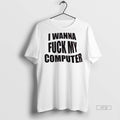Officials Trending I Wanna Fuck My Computer Sweater - Adult & Kids T-Shirts, Sweatshirts & Hoodies apparel design preview 1