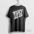 Officials Trending Men Have Made A Lot Of Bad Art - Adult & Kids T-Shirts, Sweatshirts & Hoodies apparel design preview 1