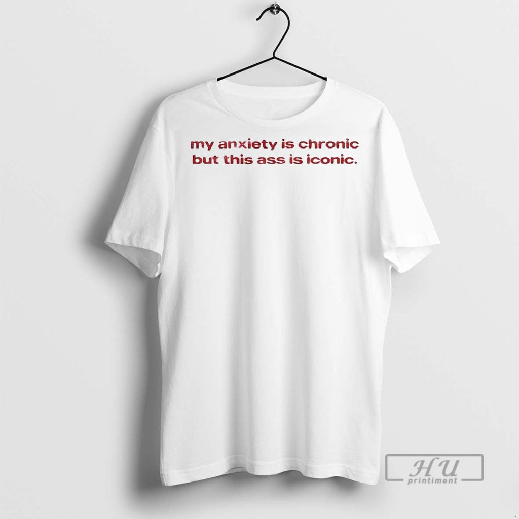 Officials Trending My Anxiety Is Chronic But This Ass - Adult & Kids T-Shirts, Sweatshirts & Hoodies apparel design preview 1