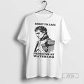 Officials Trending Napoleon Sorry Im Late Problems At - Adult & Kids T-Shirts, Sweatshirts & Hoodies apparel design preview 1
