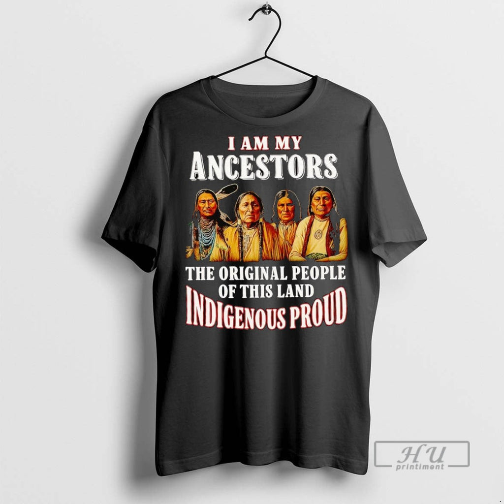Officials Trending Native American I Am My Ancestors - Adult & Kids T-Shirts, Sweatshirts & Hoodies apparel design preview 1