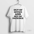 Officials Trending Out Of Office Patience Government - Adult & Kids T-Shirts, Sweatshirts & Hoodies apparel design preview 1