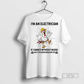 Officials Trending Roaster Im An Electrician If I - Adult & Kids T-Shirts, Sweatshirts & Hoodies apparel design preview 1