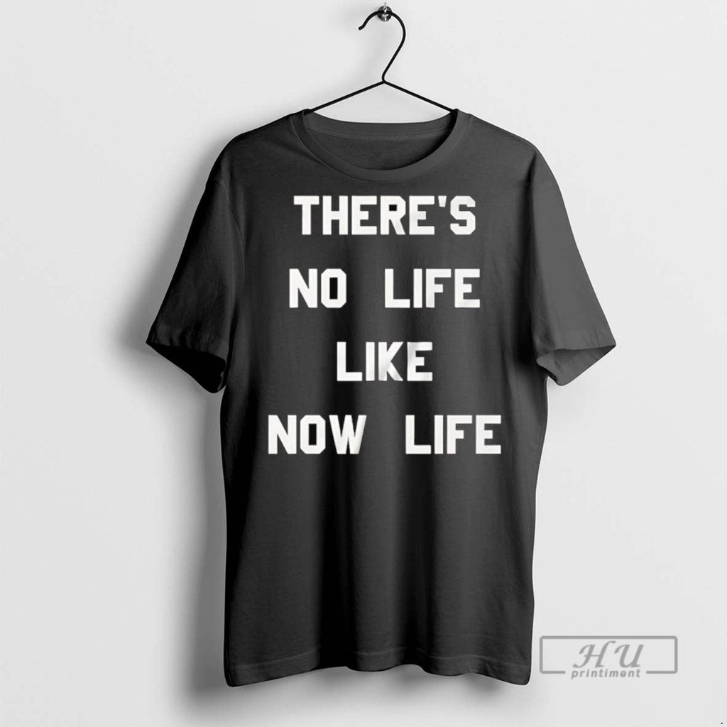 Officials Trending Theres No Life Like Now - Adult & Kids T-Shirts, Sweatshirts & Hoodies apparel design preview 1
