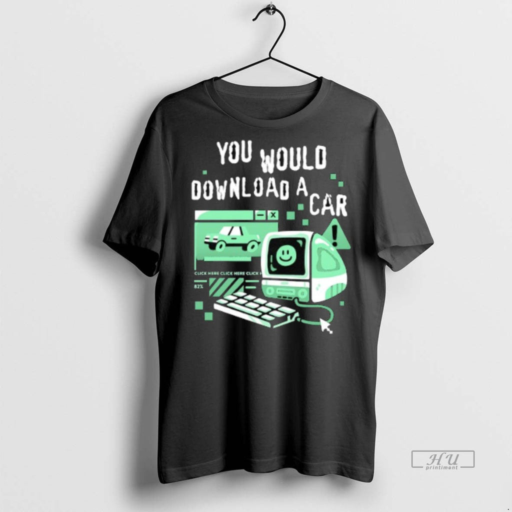 Officials Trending You Would Download A Car Computer - Adult & Kids T-Shirts, Sweatshirts & Hoodies apparel design preview 1